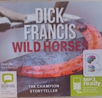 Wild Horses written by Dick Francis performed by Tony Britton on MP3 CD (Unabridged)